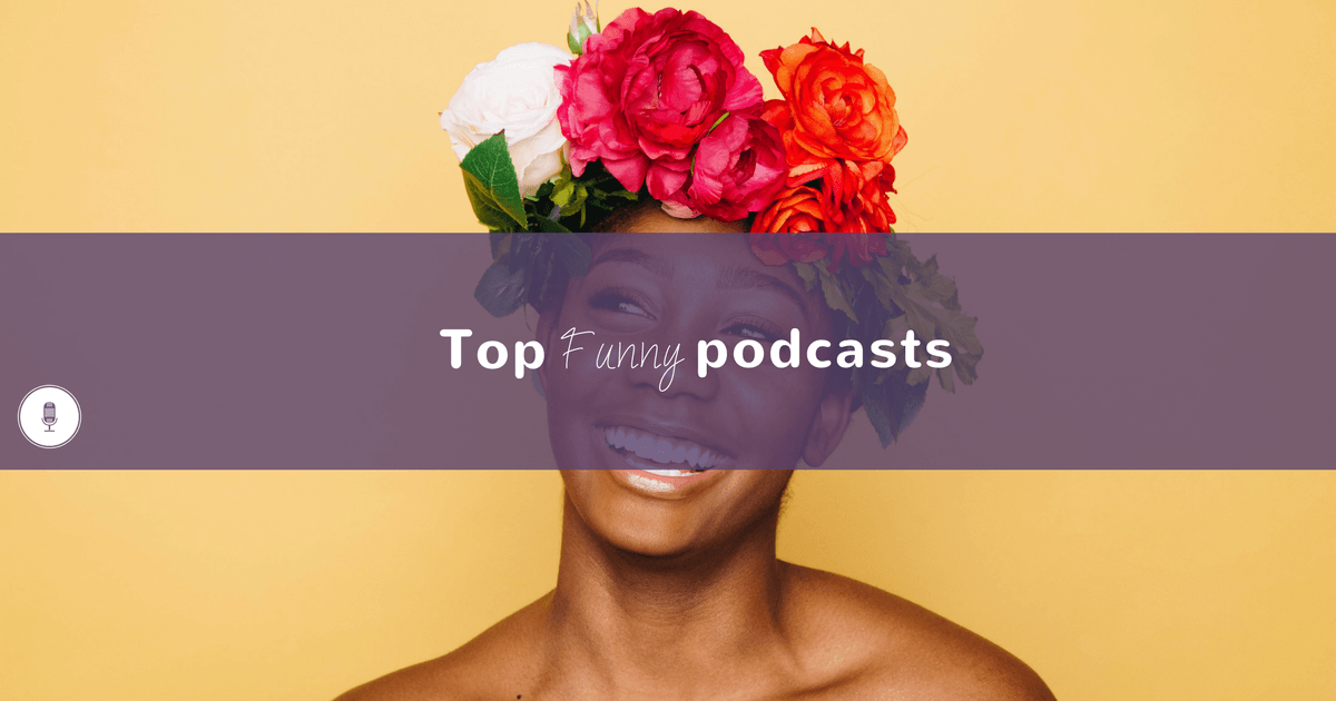 Need a good laugh? Here's 69 funny podcasts that'll have you in stitches