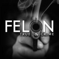 Top Australian Crime Podcast — Felon True Crime Podcast