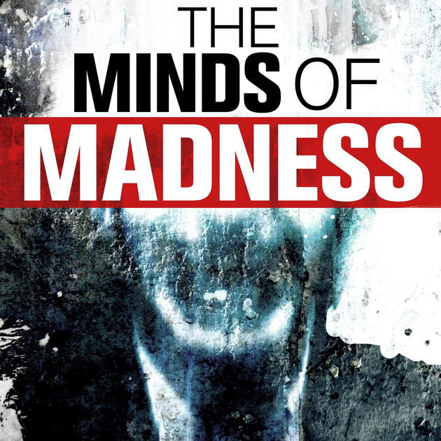 best-criminal-podcasts-the-minds-of-madness The Minds of Madness — A Top Criminal Podcast