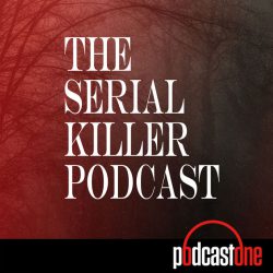 Best Criminal Podcasts — The Serial Killer Podcast