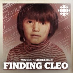 Best podcasts 2018 - Missing & Murdered- Finding Cleo