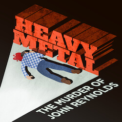 46. Heavy Metal- The Murder of John Reynolds