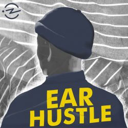 6. Ear Hustle