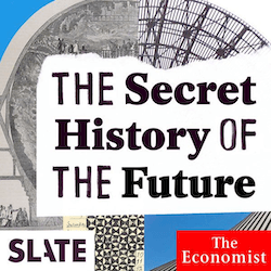67. The Secret History of the Future