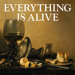 79. Everything is Alive